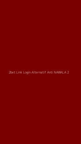 Tampilan Antarmuka Aplikasi 2bet Link Login Alternatif Anti Nawala - 2