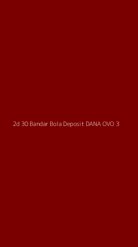 Tampilan Antarmuka Aplikasi 2d 30 Bandar Bola Deposit Dana Ovo - 3
