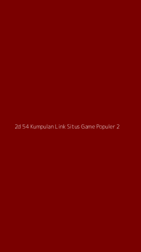 Tampilan Antarmuka Aplikasi 2d 54 Kumpulan Link Situs Game Populer - 2