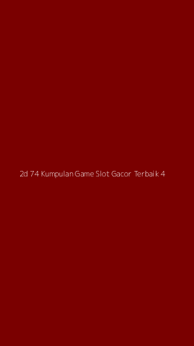 Tampilan Antarmuka Aplikasi 2d 74 Kumpulan Game Slot Gacor Terbaik - 4