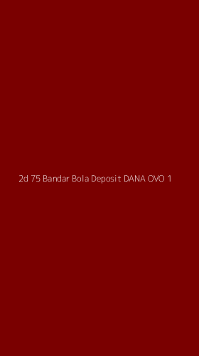 Tampilan Antarmuka Aplikasi 2d 75 Bandar Bola Deposit Dana Ovo - 1