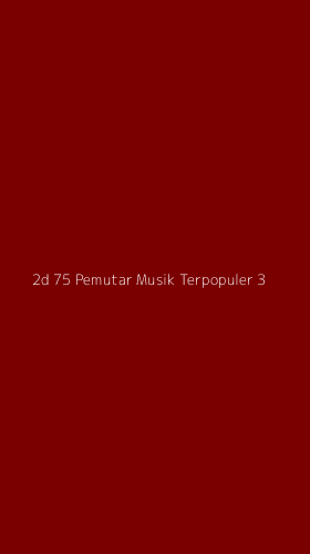 Tampilan Antarmuka Aplikasi 2d 75 Pemutar Musik Terpopuler - 3