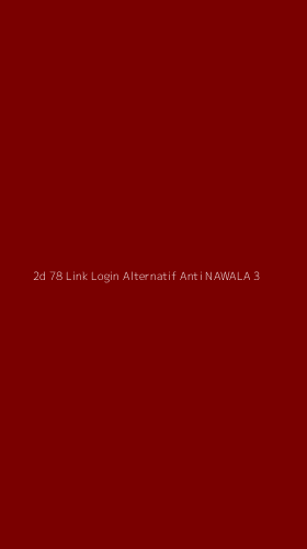 Tampilan Antarmuka Aplikasi 2d 78 Link Login Alternatif Anti Nawala - 3
