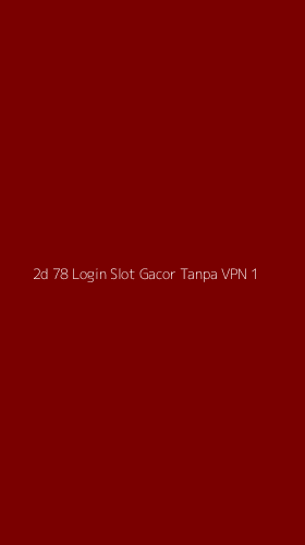 Tampilan Antarmuka Aplikasi 2d 78 Login Slot Gacor Tanpa Vpn - 1