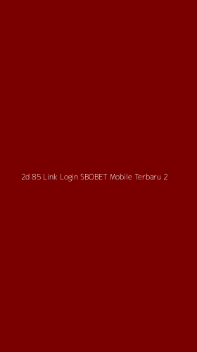 Tampilan Antarmuka Aplikasi 2d 85 Link Login Sbobet Mobile Terbaru - 2