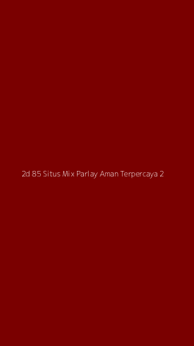 Tampilan Antarmuka Aplikasi 2d 85 Situs Mix Parlay Aman Terpercaya - 2