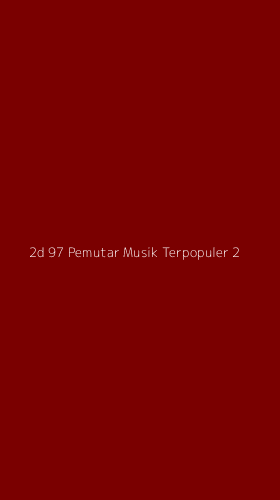 Tampilan Antarmuka Aplikasi 2d 97 Pemutar Musik Terpopuler - 2