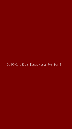 Tampilan Antarmuka Aplikasi 2d 99 Cara Klaim Bonus Harian Member - 4