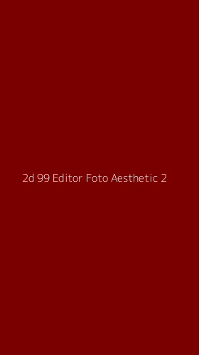 Tampilan Antarmuka Aplikasi 2d 99 Editor Foto Aesthetic - 2