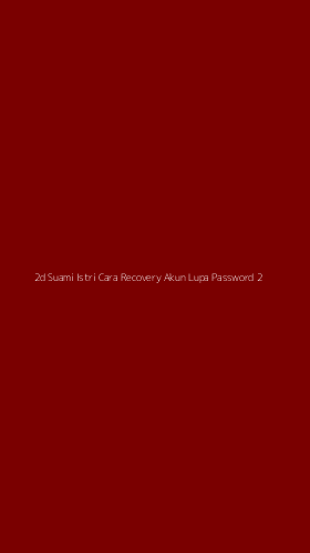 Tampilan Antarmuka Aplikasi 2d Suami Istri Cara Recovery Akun Lupa Password - 2