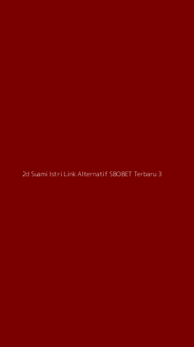 Tampilan Antarmuka Aplikasi 2d Suami Istri Link Alternatif Sbobet Terbaru - 3
