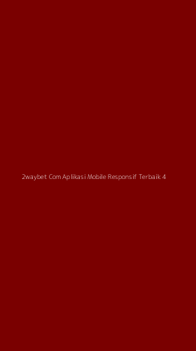 Tampilan Antarmuka Aplikasi 2waybet Com Aplikasi Mobile Responsif Terbaik - 4