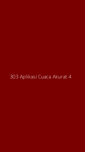 Tampilan Antarmuka Aplikasi 303 Aplikasi Cuaca Akurat - 4