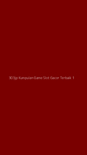 Tampilan Antarmuka Aplikasi 303jp Kumpulan Game Slot Gacor Terbaik - 1