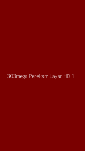 Tampilan Antarmuka Aplikasi 303mega Perekam Layar Hd - 1