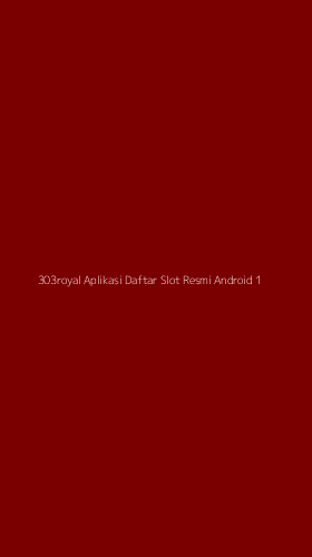 Tampilan Antarmuka Aplikasi 303royal Aplikasi Daftar Slot Resmi Android - 1