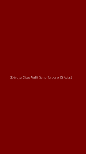 Tampilan Antarmuka Aplikasi 303royal Situs Multi Game Terbesar Di Asia - 2