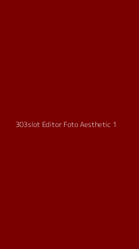 Tampilan Antarmuka Aplikasi 303slot Editor Foto Aesthetic - 1
