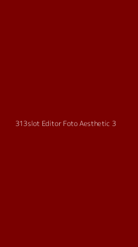 Tampilan Antarmuka Aplikasi 313slot Editor Foto Aesthetic - 3