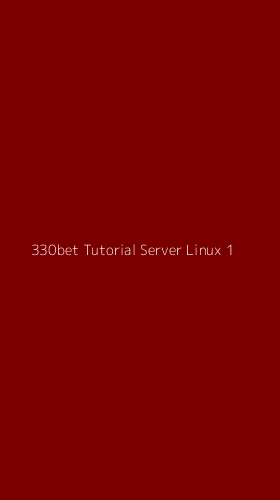 Tampilan Antarmuka Aplikasi 330bet Tutorial Server Linux - 1