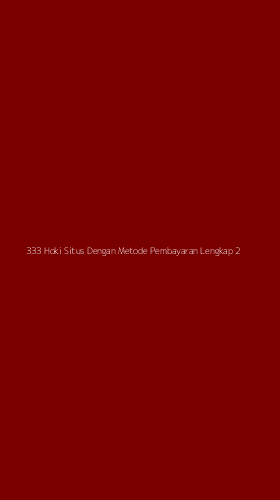 Tampilan Antarmuka Aplikasi 333 Hoki Situs Dengan Metode Pembayaran Lengkap - 2