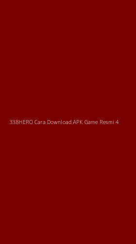 Tampilan Antarmuka Aplikasi 338hero Cara Download Apk Game Resmi - 4