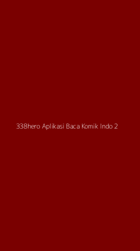 Tampilan Antarmuka Aplikasi 338hero Aplikasi Baca Komik Indo - 2