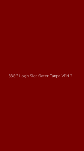 Tampilan Antarmuka Aplikasi 33gg Login Slot Gacor Tanpa Vpn - 2