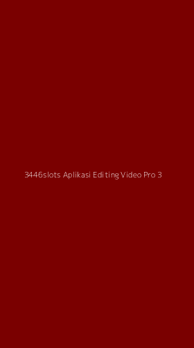 Tampilan Antarmuka Aplikasi 3446slots Aplikasi Editing Video Pro - 3