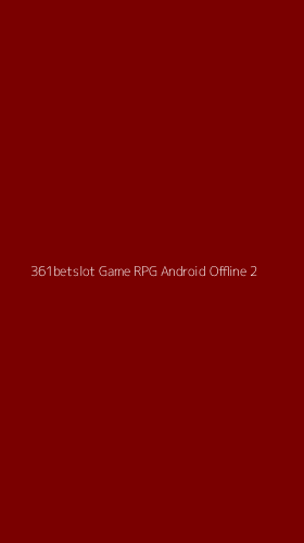 Tampilan Antarmuka Aplikasi 361betslot Game Rpg Android Offline - 2