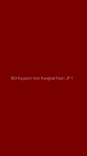 Tampilan Antarmuka Aplikasi 363 Rajaslot Anti Rungkad Pasti Jp - 1