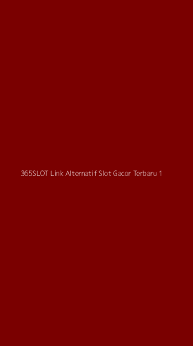 Tampilan Antarmuka Aplikasi 365slot Link Alternatif Slot Gacor Terbaru - 1