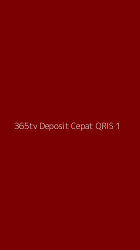 Tampilan Antarmuka Aplikasi 365tv Deposit Cepat Qris - 1