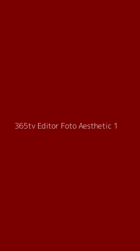 Tampilan Antarmuka Aplikasi 365tv Editor Foto Aesthetic - 1