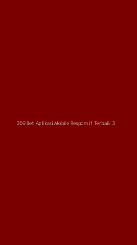 Tampilan Antarmuka Aplikasi 369 Bet Aplikasi Mobile Responsif Terbaik - 3