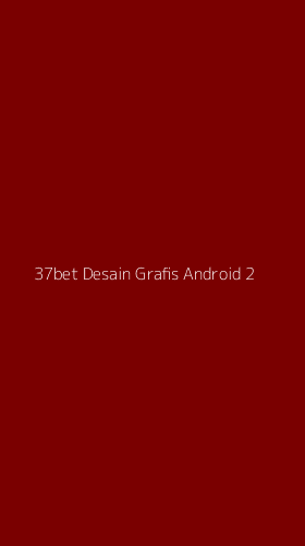 Tampilan Antarmuka Aplikasi 37bet Desain Grafis Android - 2