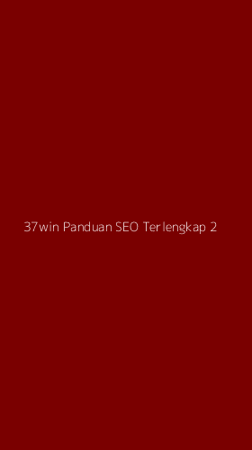 Tampilan Antarmuka Aplikasi 37win Panduan Seo Terlengkap - 2
