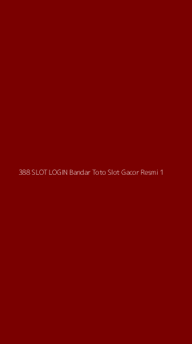 Tampilan Antarmuka Aplikasi 388 Slot Login Bandar Toto Slot Gacor Resmi - 1