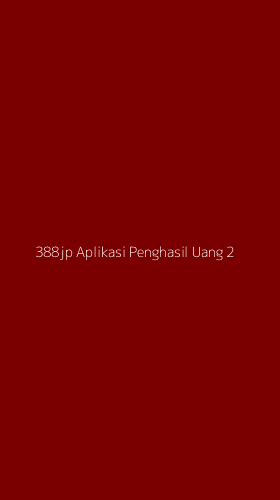 Tampilan Antarmuka Aplikasi 388jp Aplikasi Penghasil Uang - 2