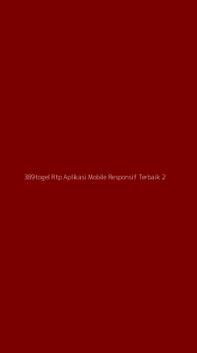 Tampilan Antarmuka Aplikasi 389togel Rtp Aplikasi Mobile Responsif Terbaik - 2