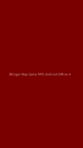 Tampilan Antarmuka Aplikasi 38togel Wap Game Rpg Android Offline - 4