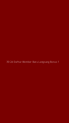Tampilan Antarmuka Aplikasi 39 2d Daftar Member Baru Langsung Bonus - 1