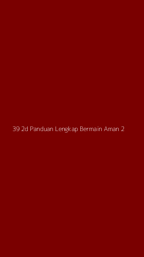 Tampilan Antarmuka Aplikasi 39 2d Panduan Lengkap Bermain Aman - 2