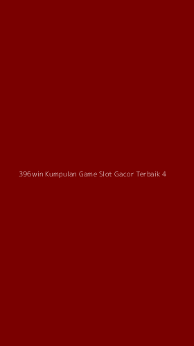 Tampilan Antarmuka Aplikasi 396win Kumpulan Game Slot Gacor Terbaik - 4