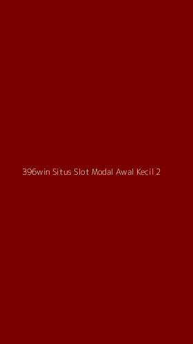 Tampilan Antarmuka Aplikasi 396win Situs Slot Modal Awal Kecil - 2