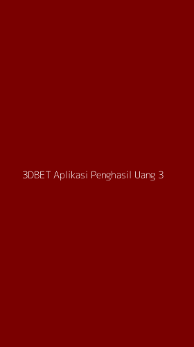 Tampilan Antarmuka Aplikasi 3dbet Aplikasi Penghasil Uang - 3
