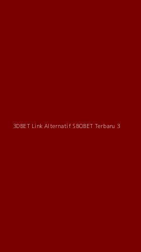 Tampilan Antarmuka Aplikasi 3dbet Link Alternatif Sbobet Terbaru - 3