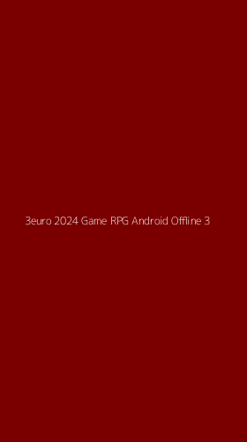 Tampilan Antarmuka Aplikasi 3euro 2024 Game Rpg Android Offline - 3