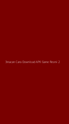 Tampilan Antarmuka Aplikasi 3macan Cara Download Apk Game Resmi - 2