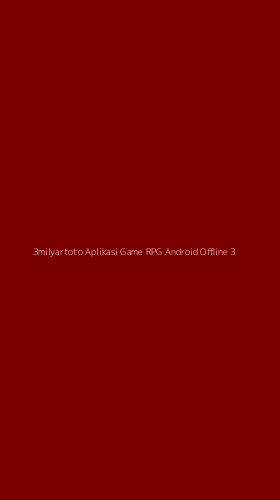 Tampilan Antarmuka Aplikasi 3milyartoto Aplikasi Game Rpg Android Offline - 3